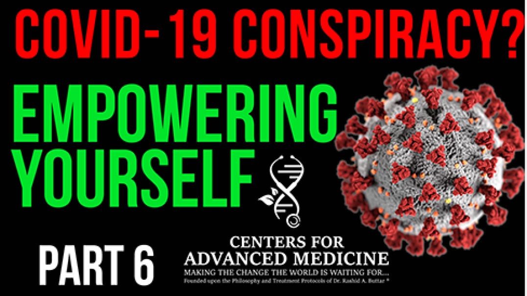 COVID-19 Conspiracy? - Video 6 - Dr. Buttar
