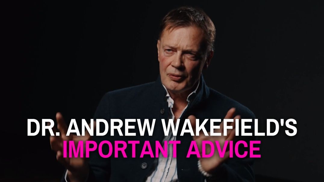 Dr Wakefield's Important Advice