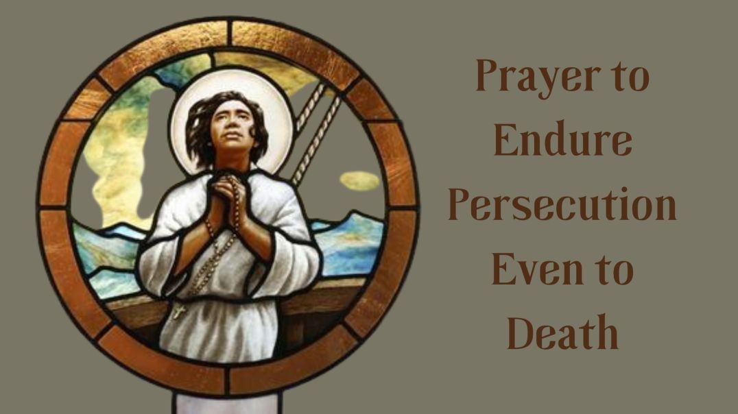 Prayer for those being persecuted and for our own persecution: San Lorenzo Ruiz