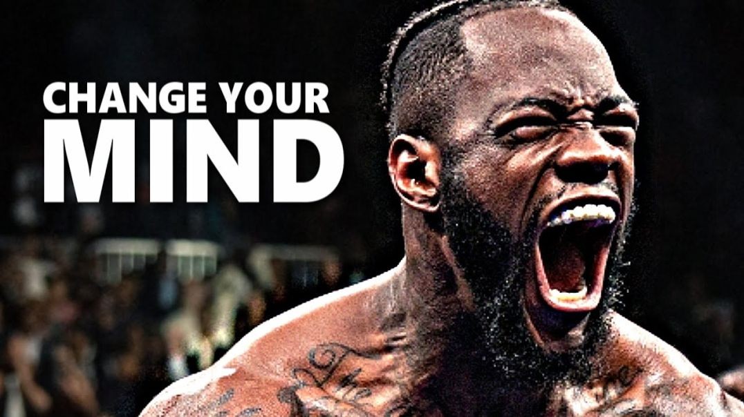 CHANGE YOUR MIND - Motivational Speech