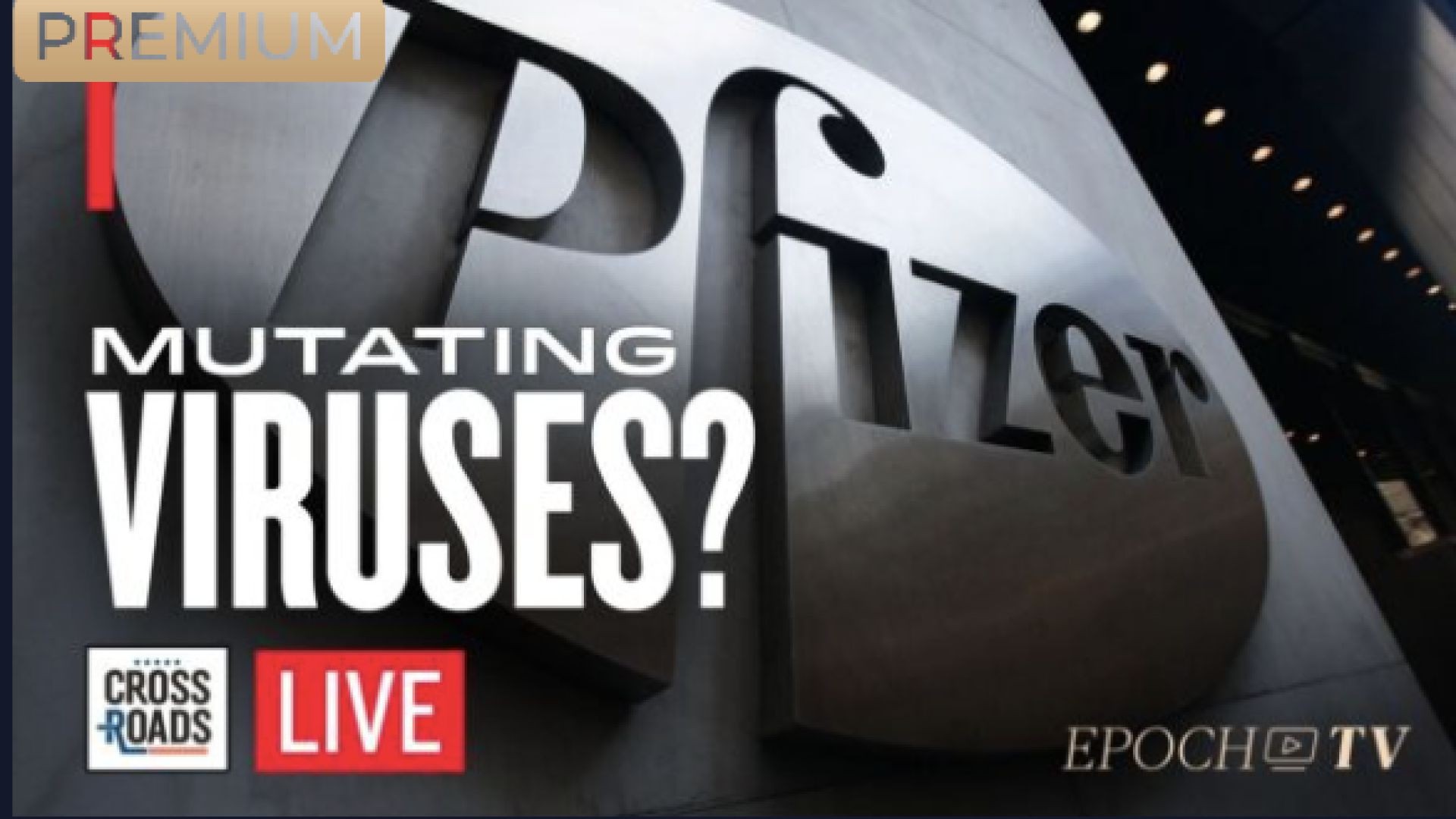 Pfizer Mutating COVID-19 via ‘Directed Evolution?’(TS 55:37); Wave of Crime/ Real News