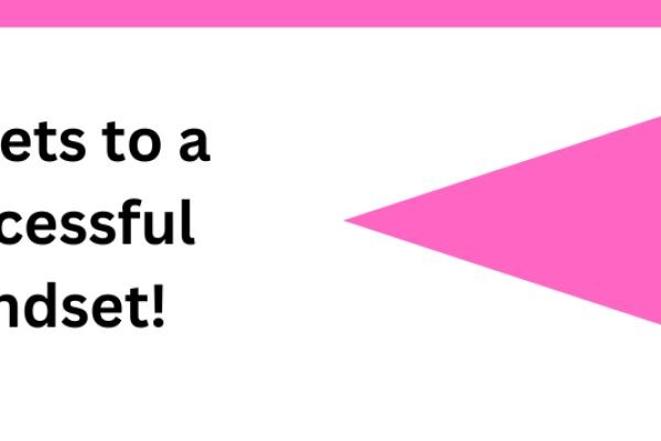 Secrets to a Successful Mindset!