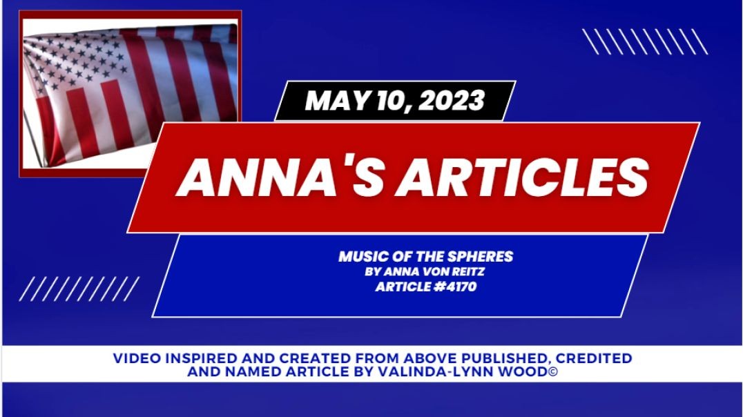 Article #4170 May 10 2023 Music of the Spheres By Anna Von Reitz