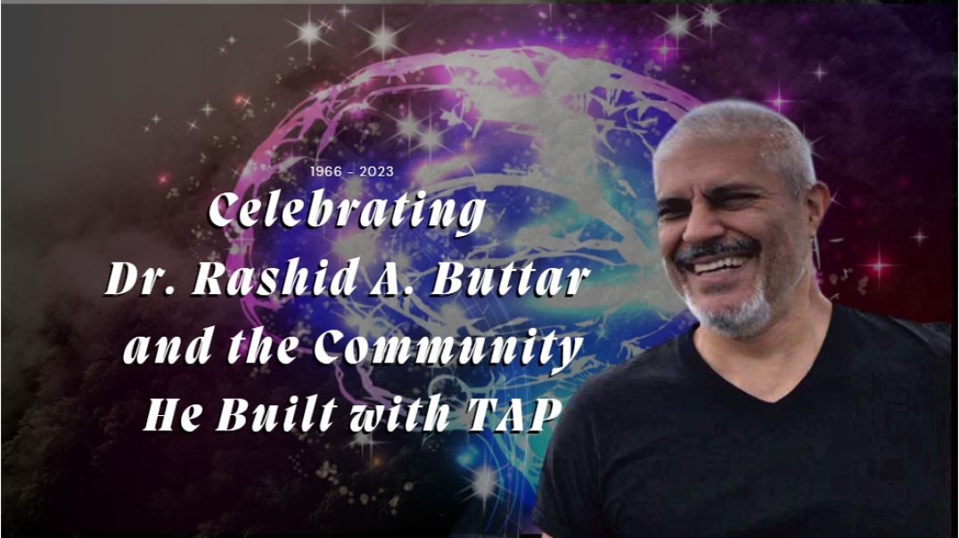 Celebrating  Dr. Rashid A. Buttar  and the Community He Built with TAP