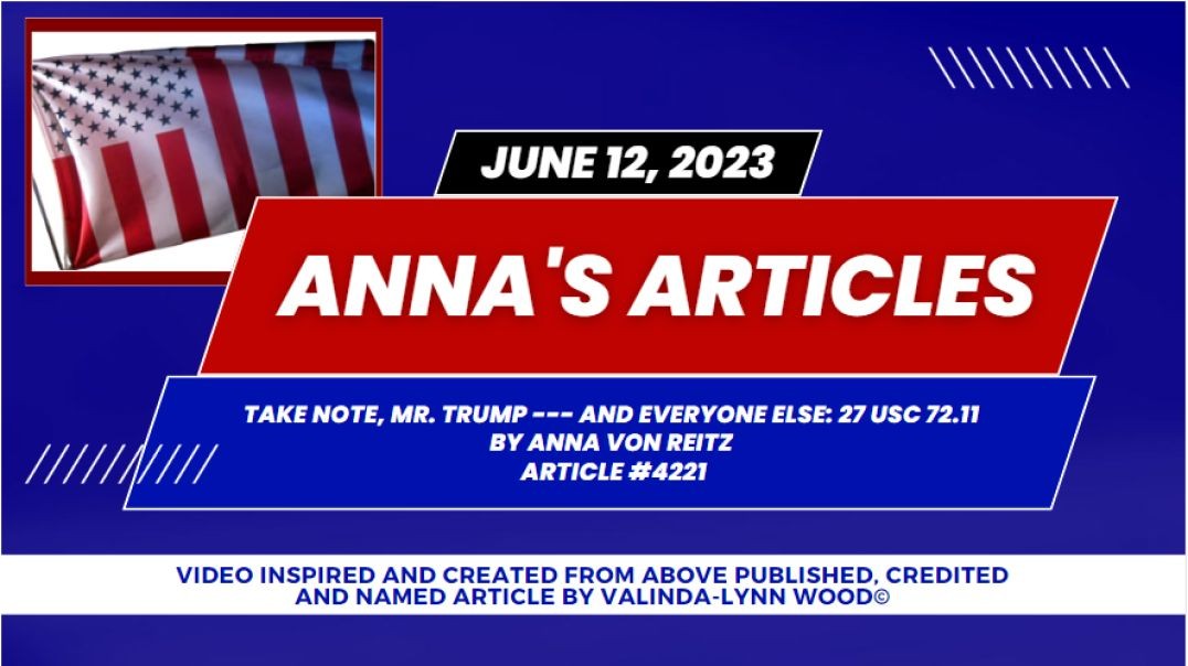 Article #4221 - Take Note, Mr. Trump --- and Everyone Else 27 USC 72.11 By Anna Von Reitz