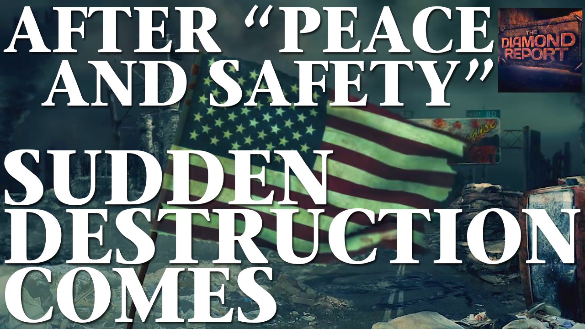 After "Peace And Safety", Sudden Destruction Comes - The Diamond Report LIVE