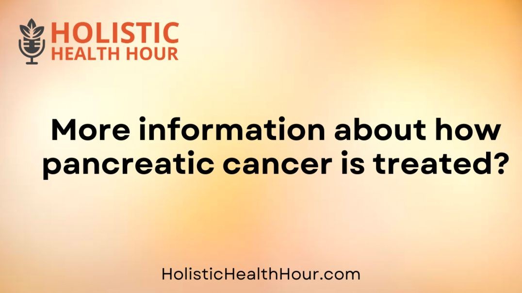 9. How pancreatic cancer is treated.mp4