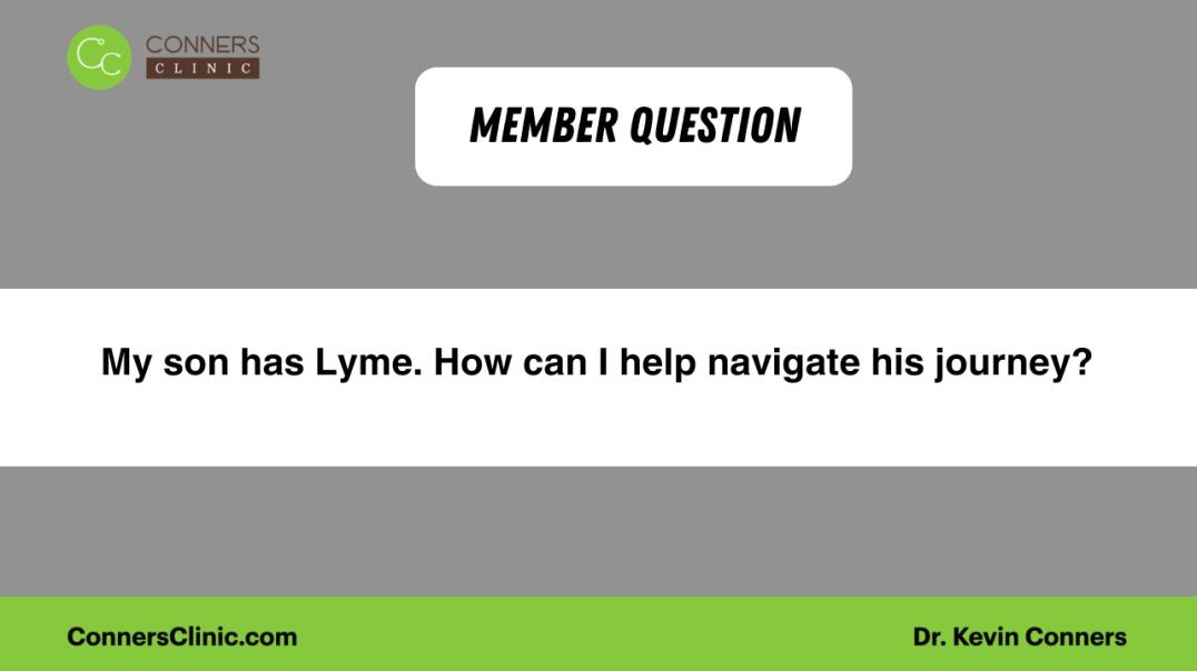 My son has Lyme. How can I help navigate his journey?